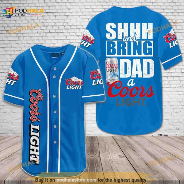 Shhh And Bring Dad A Coors Light Unisex 3D Baseball Jersey