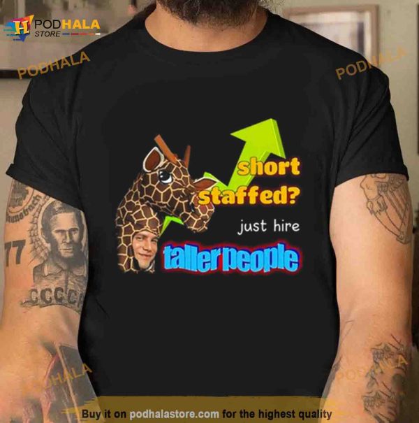Short Staffed Just Hire Taller People Meme Shirt