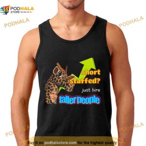 Short Staffed Just Hire Taller People Meme Shirt 2
