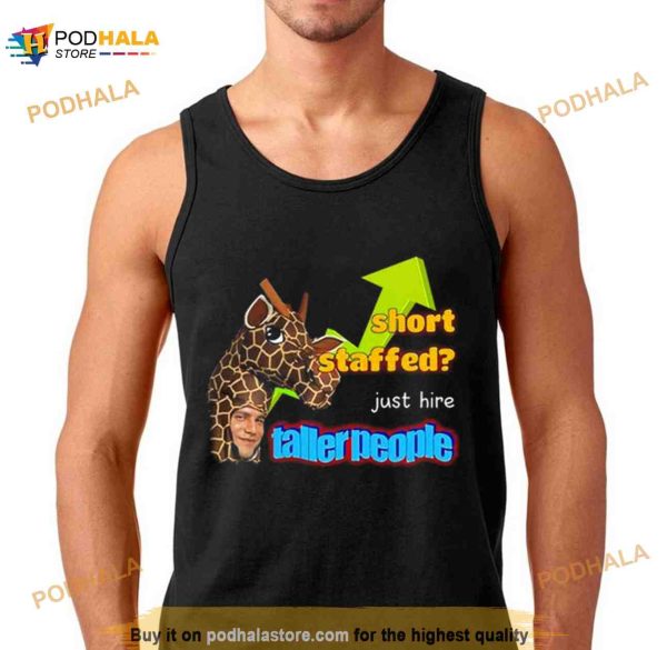 Short Staffed Just Hire Taller People Meme Shirt