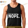 Should The Government Nope Shirt