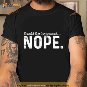 Should The Government Nope Shirt 2