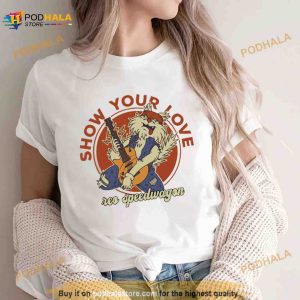 Show Your Love Reo Speedwagon Shirt
