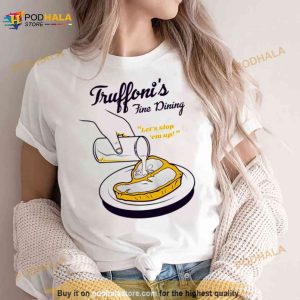 Sloppy Steaks At Truffoni’s I Think You Should Leave Shirt