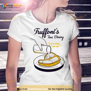 Sloppy Steaks At Truffoni's I Think You Should Leave Shirt 2