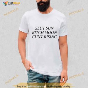 Slut Sun Bitch Moon Cunt Rising Shirt 2