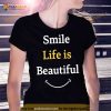 Smile life is beautiful Shirt