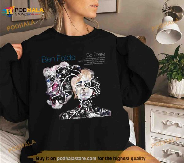 So There Ben Folds Shirt