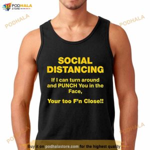 Social Distancing If I Can Turn Around And Punch You In The Face You Too F'n Closell Shirt 2