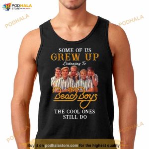 Some Of Us Grew Up Listening To The Beach Boys The Cool Ones Still Do Shirt 2