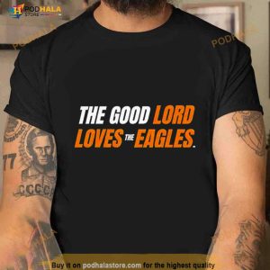 Southern Miss Golden Eagles The Good Lord Loves The Eagles Shirt 3