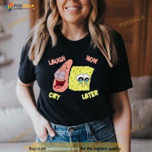 Spongebob Laugh Now Cry Shirt 2
