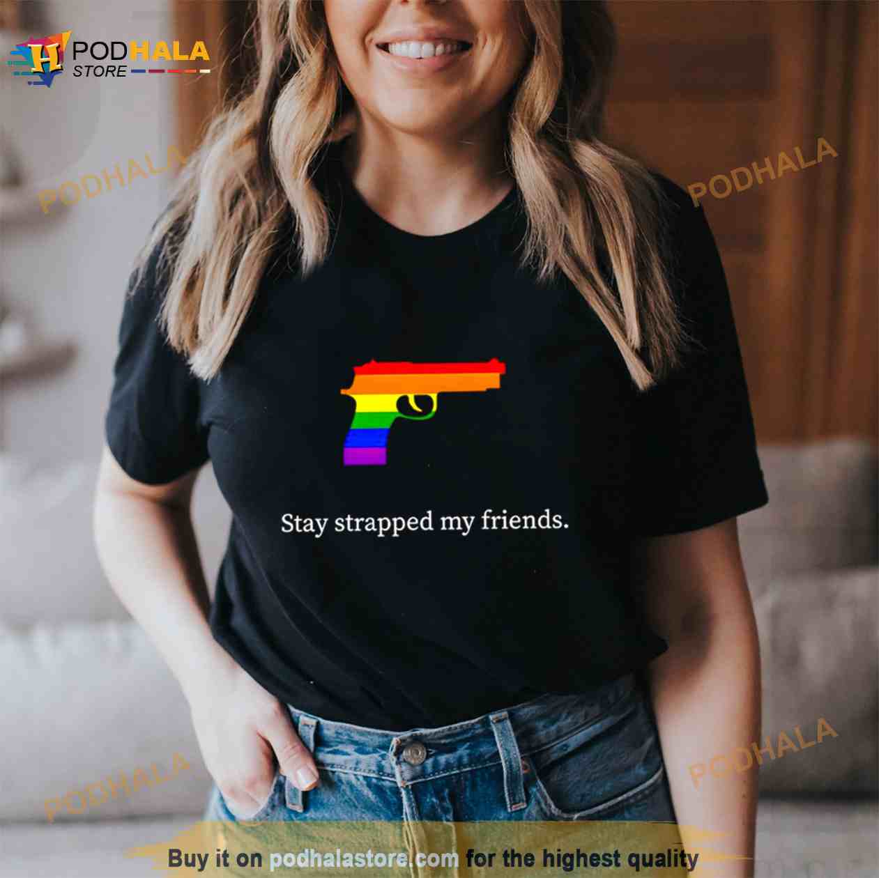 Stay strapped my friends LGBT gun Shirt Stay strapped my friends LGBT gun Shirt