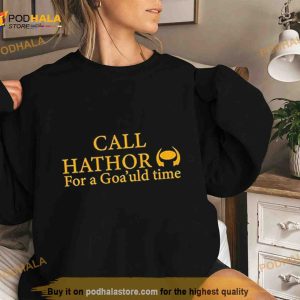 Suanne Braun Call Hathor For A Goa’uld Time Shirt