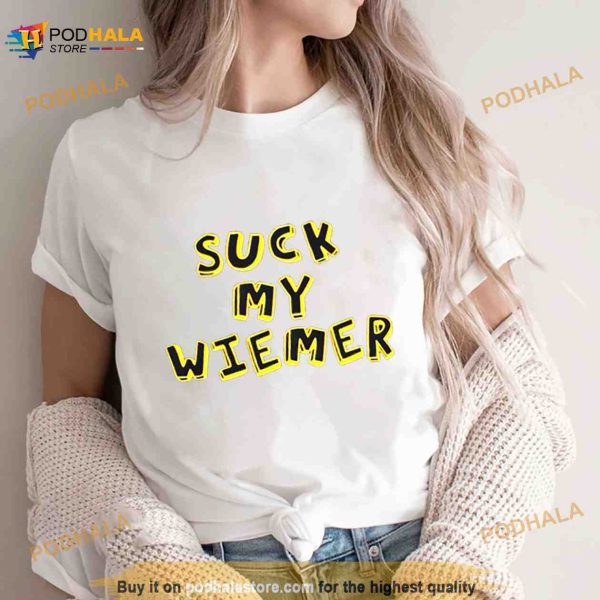Suck My Wiener Shirt