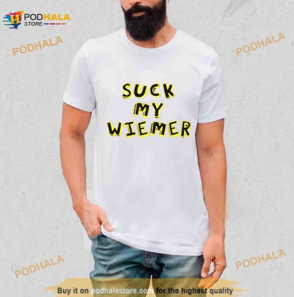 Suck My Wiener Shirt