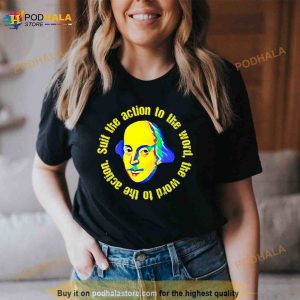 Suit The Word To The Action The Rehearsal Shirt 3