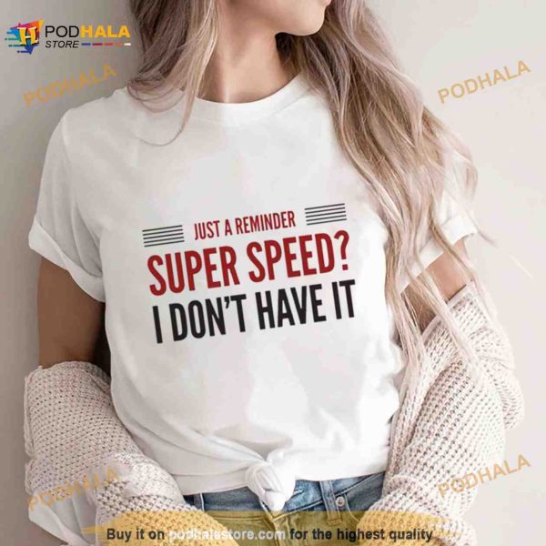 Super Speed I Don’t Have It Legends Of Tomorrow Shirt