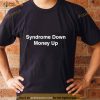 Syndrome Down Money Up Shirt