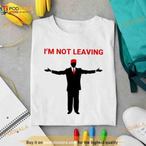 Team Desantis Trump I'm Not Leaving Shirt 2