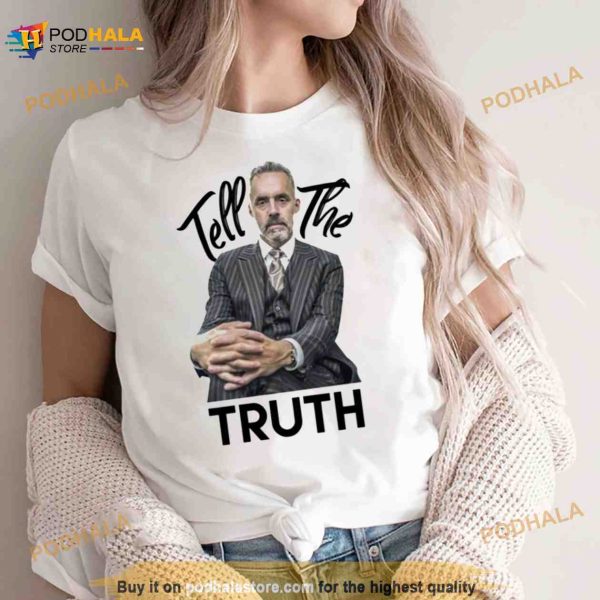 Tell The Truth Jordan Peterson Shirt