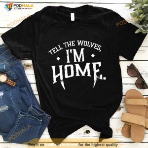 Tell The Wolves I'm Home Shirt 2