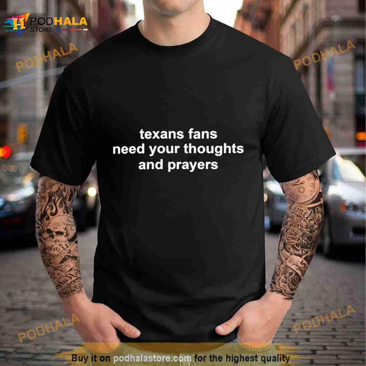 Texans Fans Need Your Thoughts And Prayers T Shirt - Bring Your Ideas,  Thoughts And Imaginations Into Reality Today