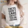 Text Ben Shapiro Facts Don’t Care Quote Shirt
