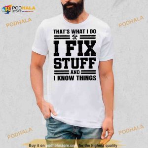 Thats What I Do I Fix Stuff Funny Dad Shirt