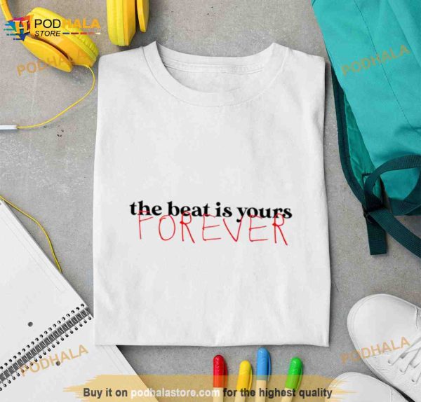 The Beat Is Yours Forever Jim Steinman Shirt
