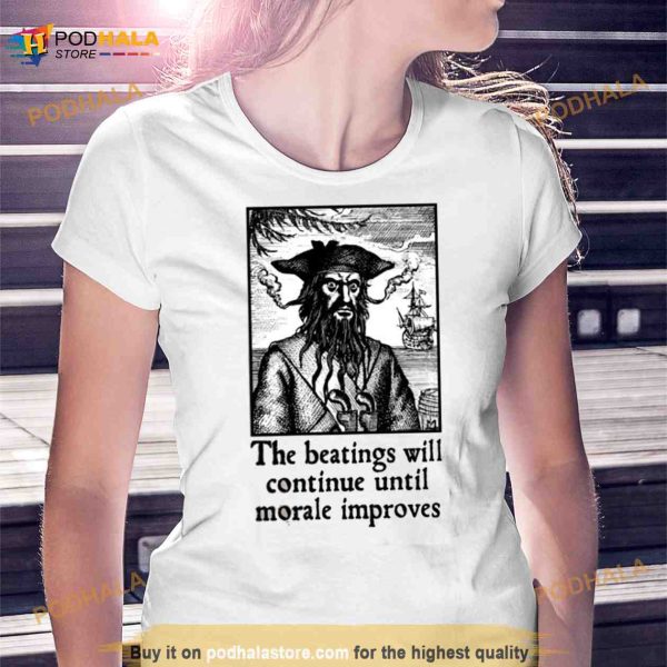 The Beatings Will Continue Until Morale Improves Shirt