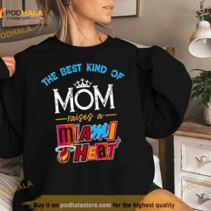 The Best Kind Of Mom Raises A Miami Heat Shirt