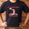 The Dangerous Snake Who Hate Bullshit Dave Hill Shirt