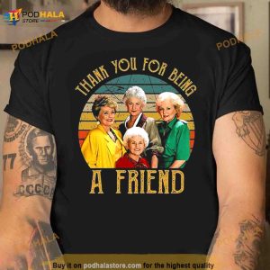 The Golden Girls Thank You For Being A Friends Shirt 2