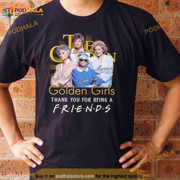 The Golden Girls Thank You For Being A Friends Signatures 2023 Shirt