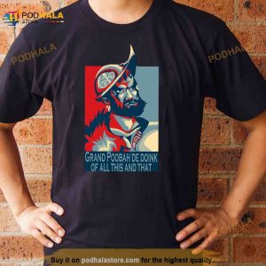 The Grand Poobah De Doink Of All This And That Shirt