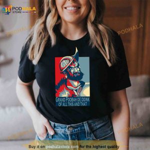 The Grand Poobah De Doink Of All This And That Shirt 2