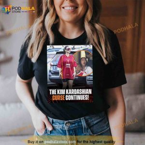 The Kim Kardashian Curse Continues Shirt 3