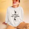 The Man the legend Shirt