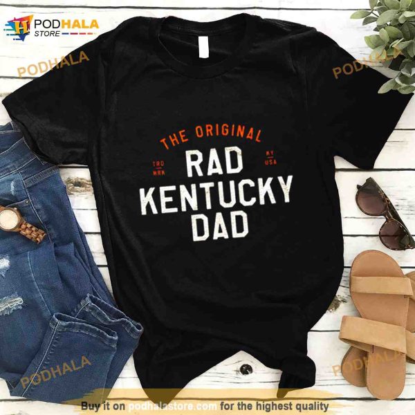 The Original Rad Kentucky Dad Shirt