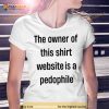 The Owner Of This Shirt Is A Pedophile Shirt