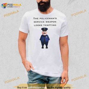 The Policeman's Service Weapon Looks Tempting Shirt 2