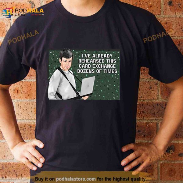 The Rehearsal Birthday Any Occasion Shirt