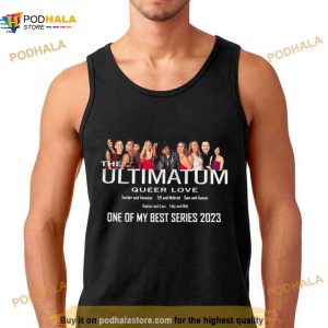 The Ultimatum Queer Love Xander And Vanessa Tiff And Mildred Sam And Aussie Raelyn And Lexi Yoly And Mal On Of My Best Series 2023 Shirt 2