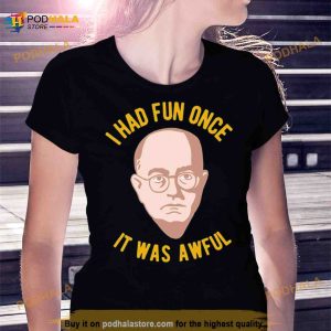 Theodor Adorno Philosophy Meme I Had Fun Once It Was Awful Shirt 3