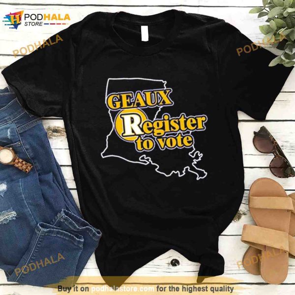 Thepersistence Geaux Register To Vote Shirt