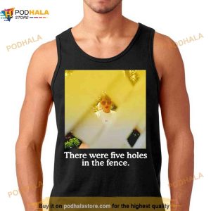 There Were Five Holes In The Fence Shirt 2