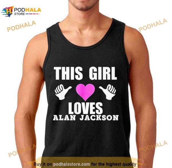 This Girl Loves Alan Jackson Shirt