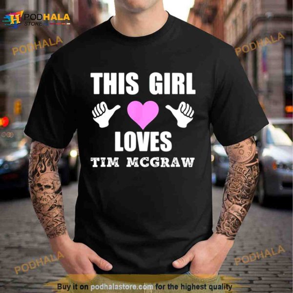 This Girl Loves Tim Mcgraw Shirt