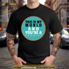 This Is My World And You Are A Tourist Shirt